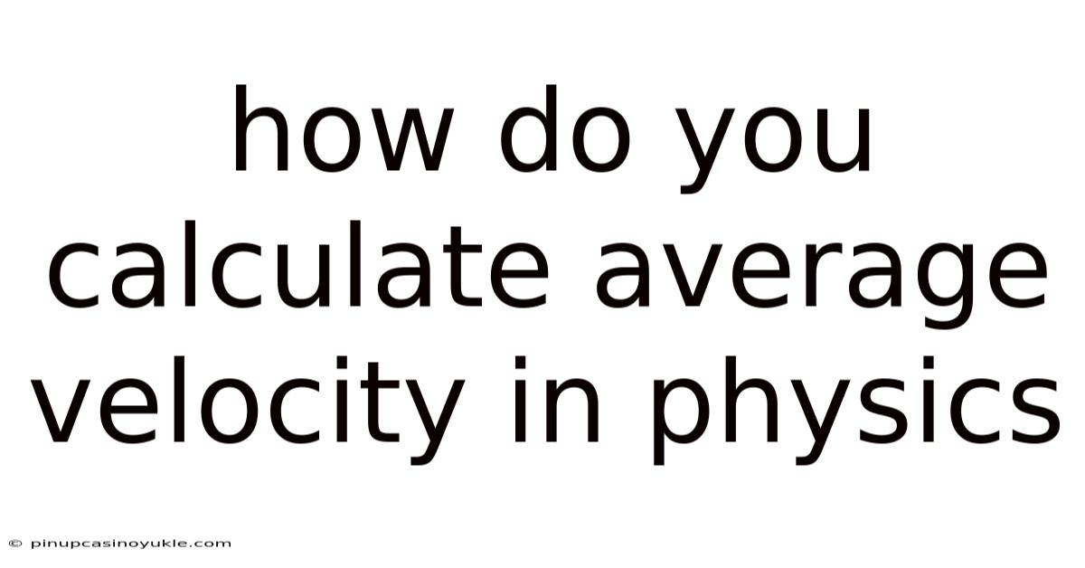 How Do You Calculate Average Velocity In Physics