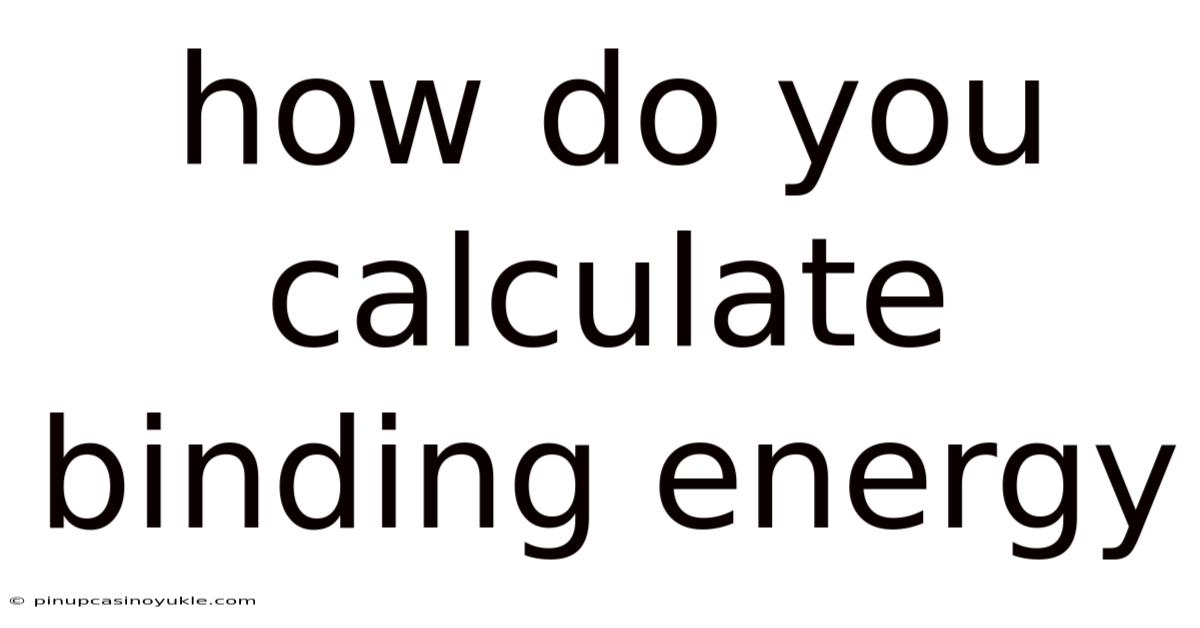How Do You Calculate Binding Energy