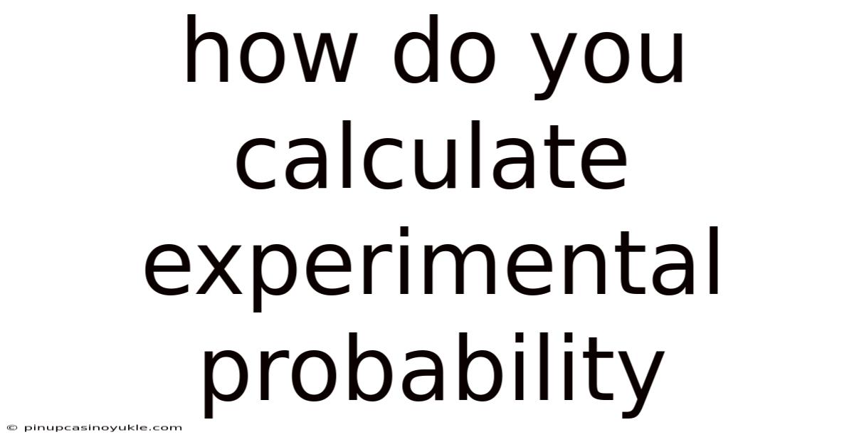 How Do You Calculate Experimental Probability