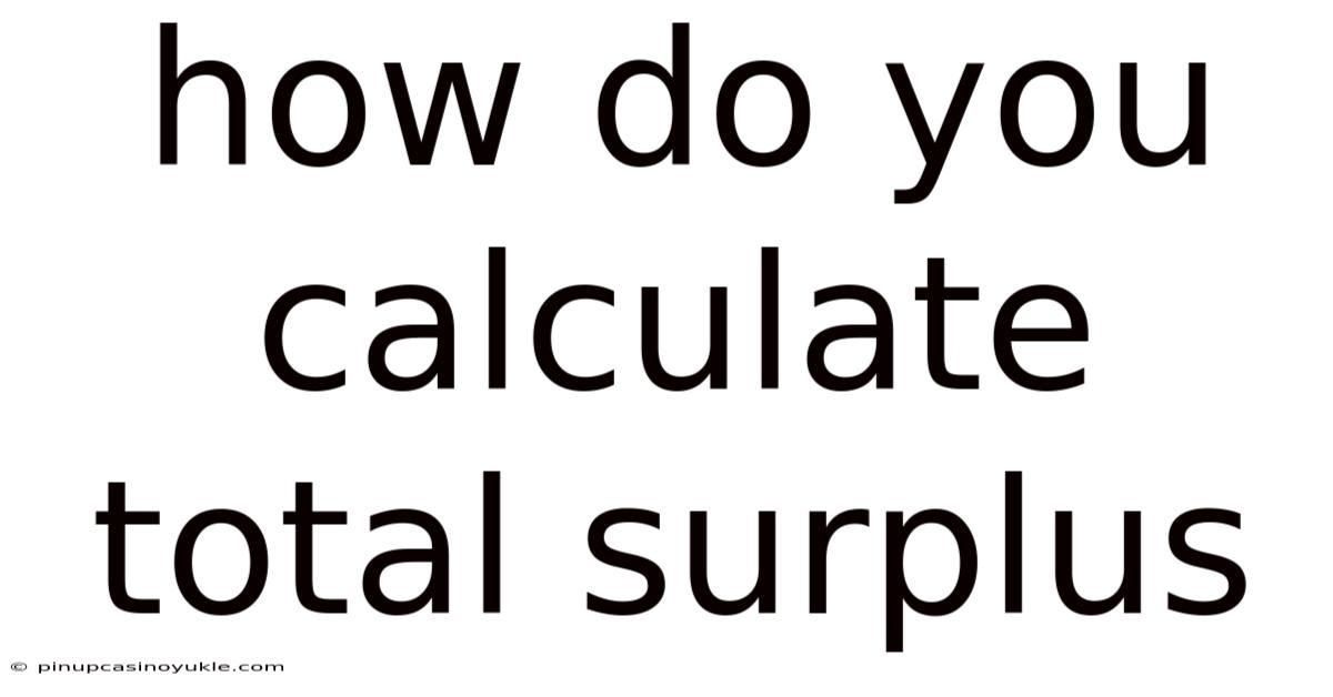 How Do You Calculate Total Surplus
