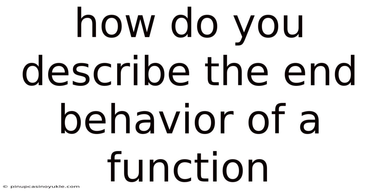 How Do You Describe The End Behavior Of A Function