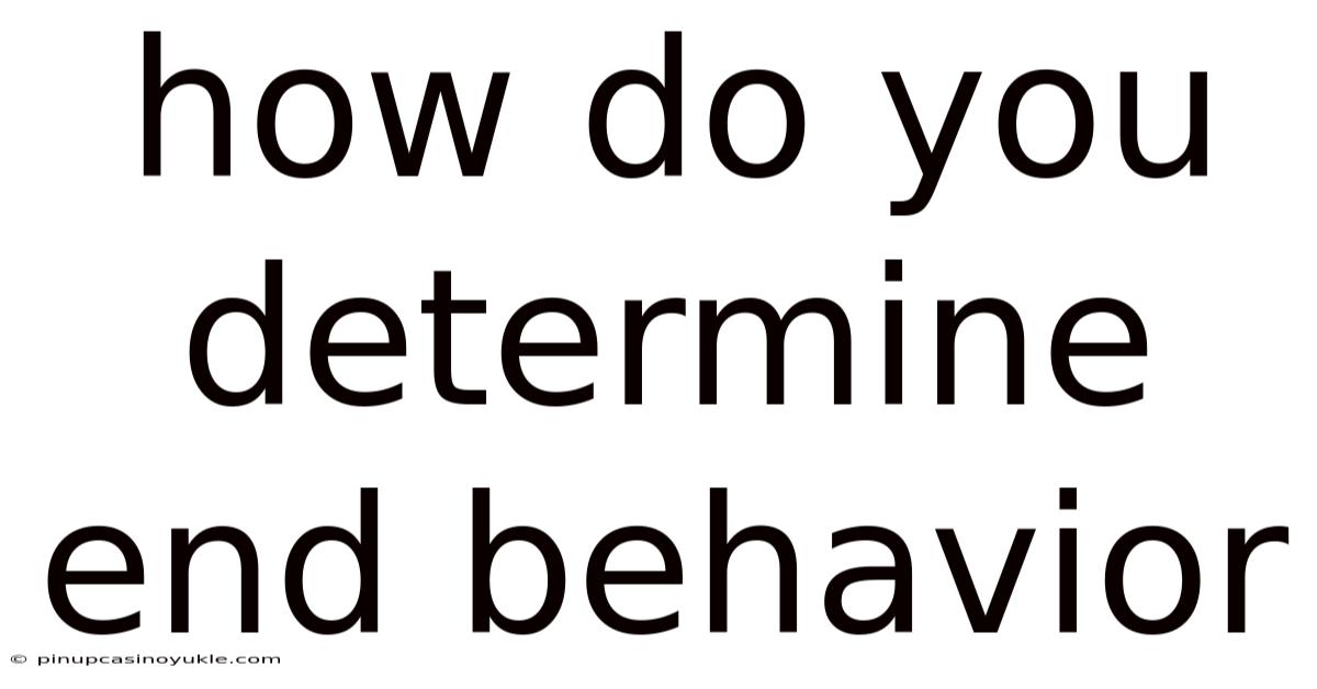How Do You Determine End Behavior