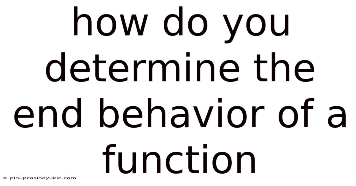 How Do You Determine The End Behavior Of A Function