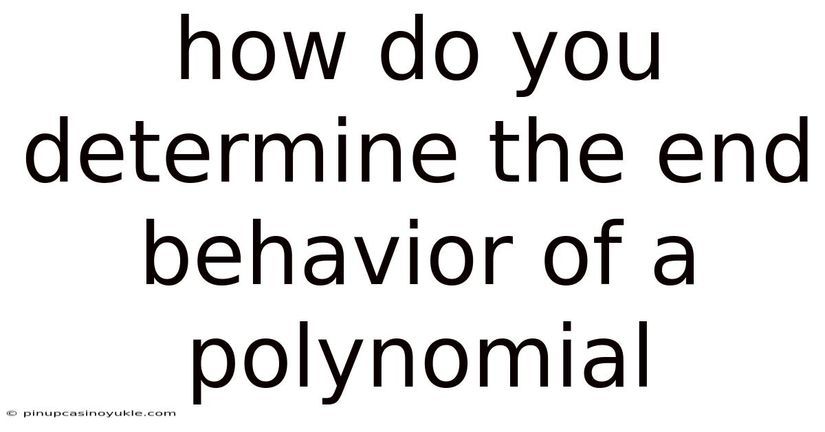 How Do You Determine The End Behavior Of A Polynomial