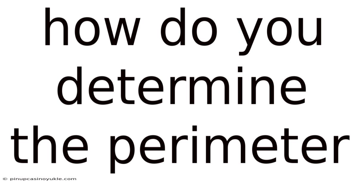 How Do You Determine The Perimeter