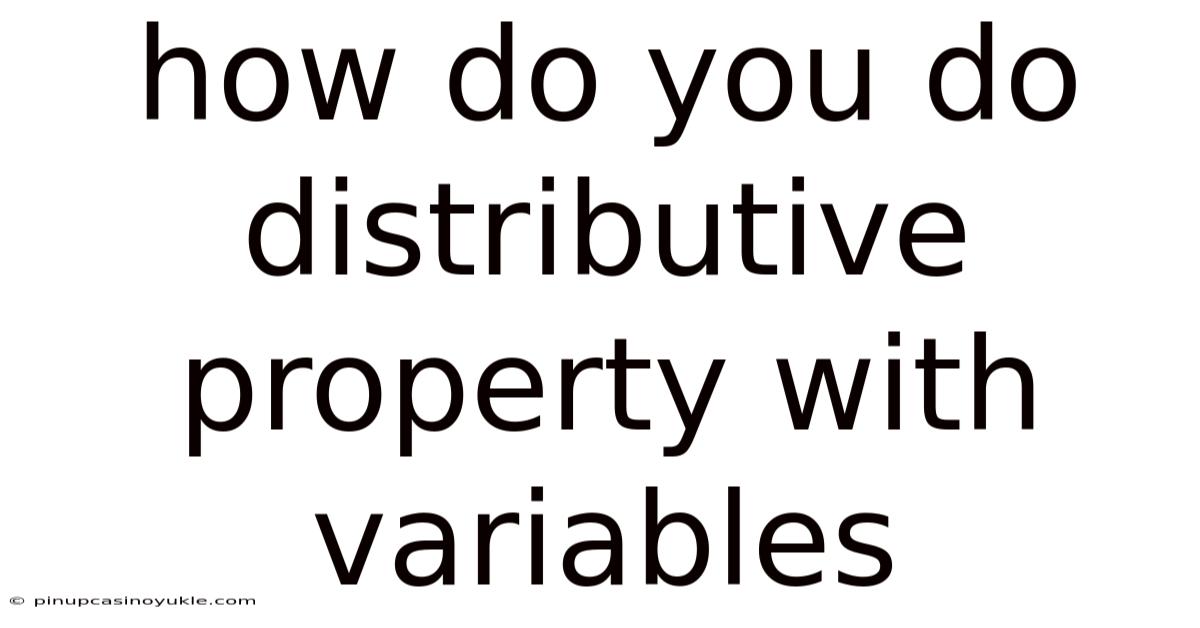 How Do You Do Distributive Property With Variables