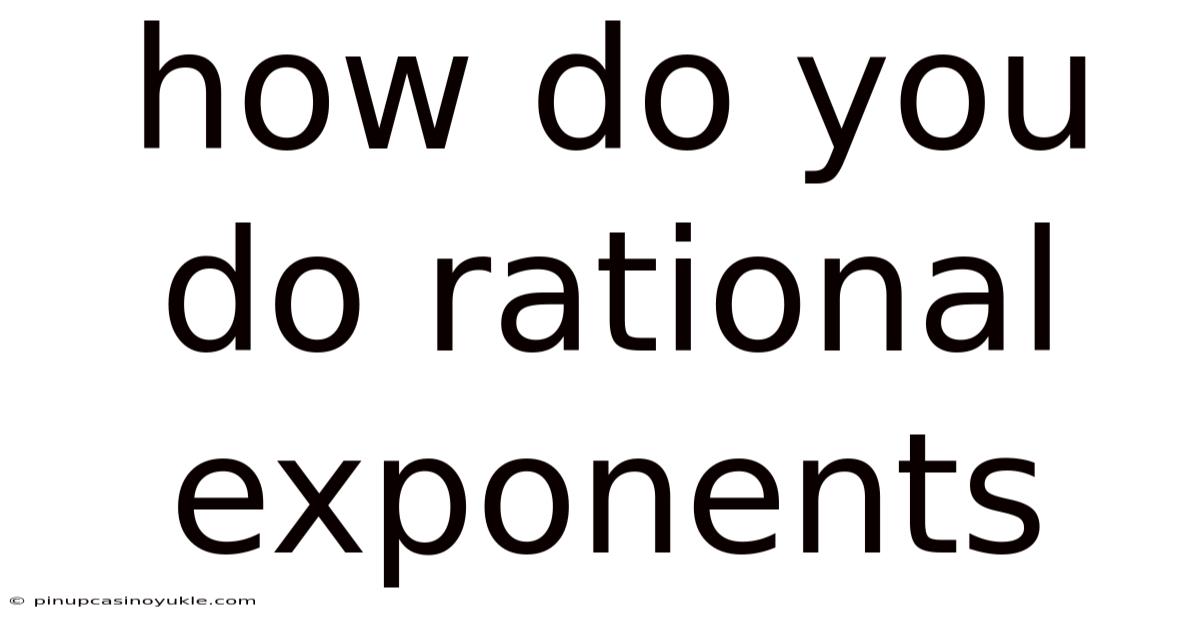 How Do You Do Rational Exponents
