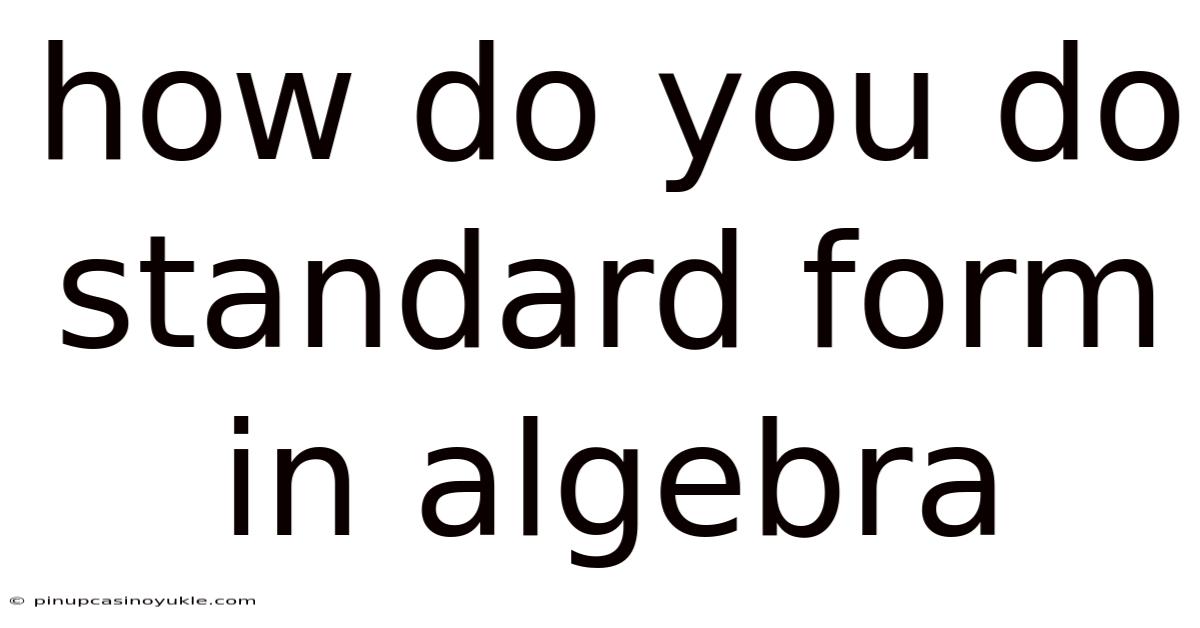 How Do You Do Standard Form In Algebra