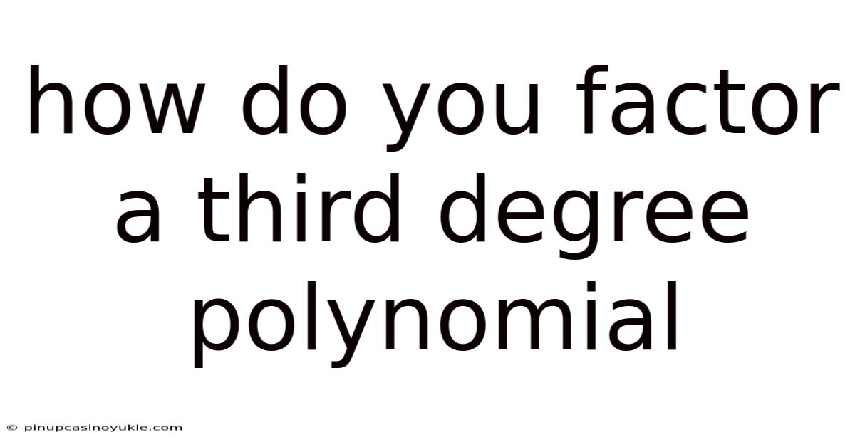 How Do You Factor A Third Degree Polynomial