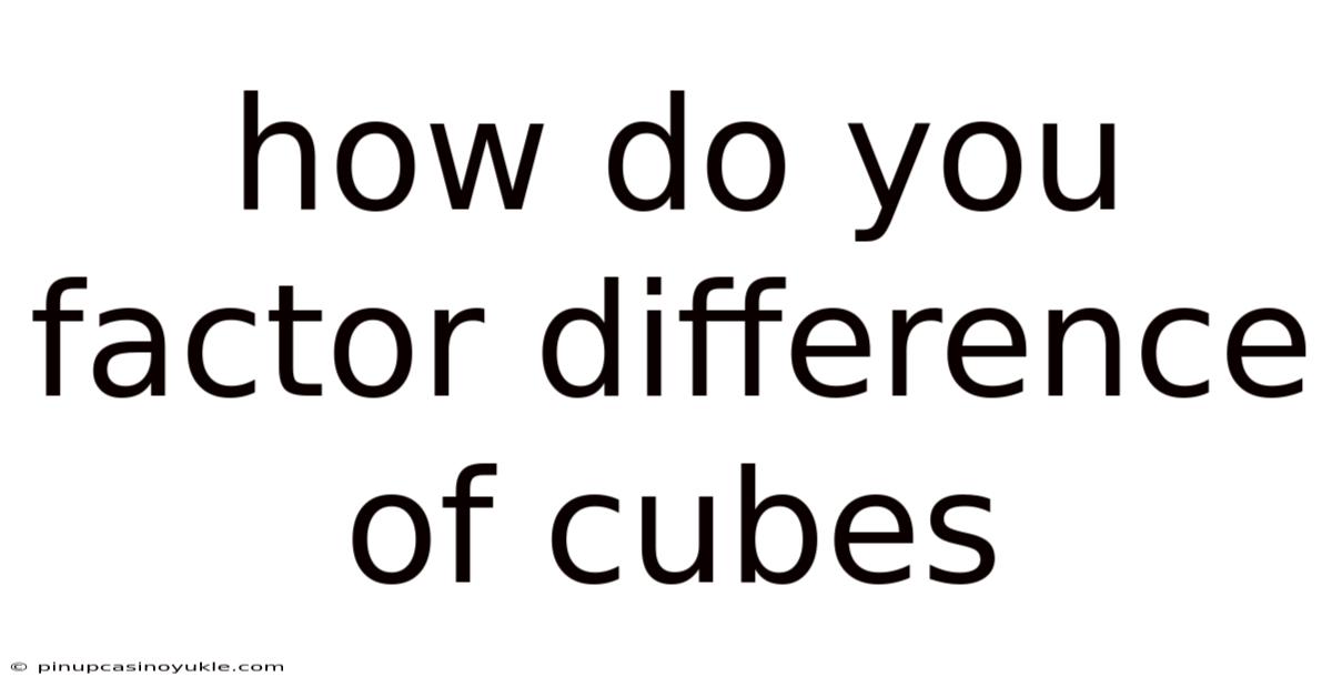 How Do You Factor Difference Of Cubes