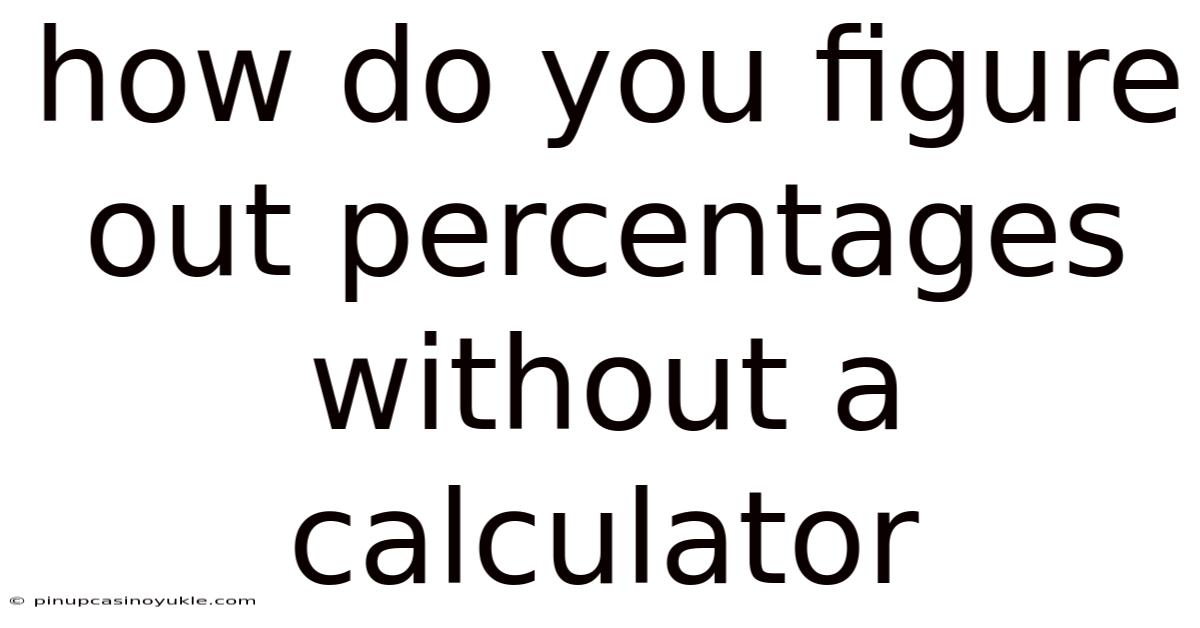 How Do You Figure Out Percentages Without A Calculator