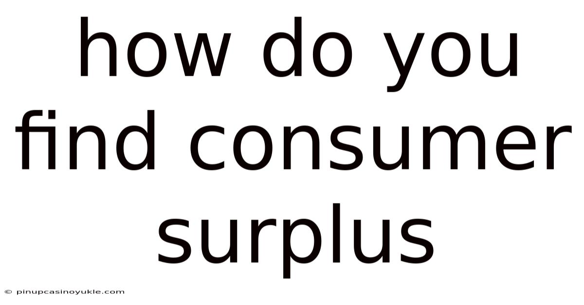 How Do You Find Consumer Surplus
