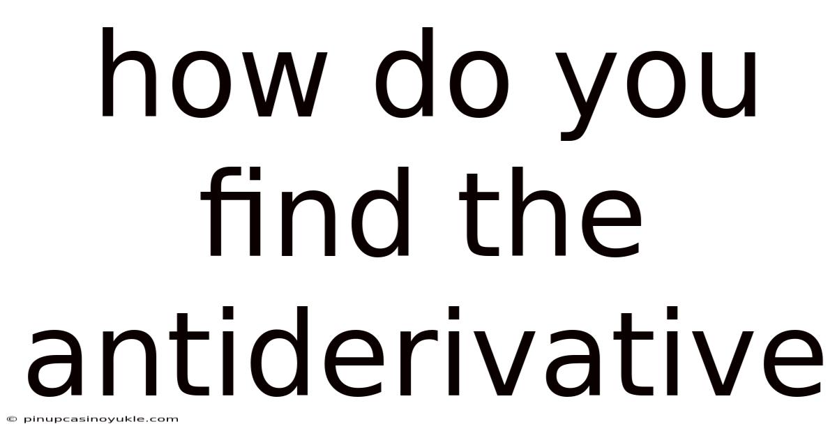 How Do You Find The Antiderivative