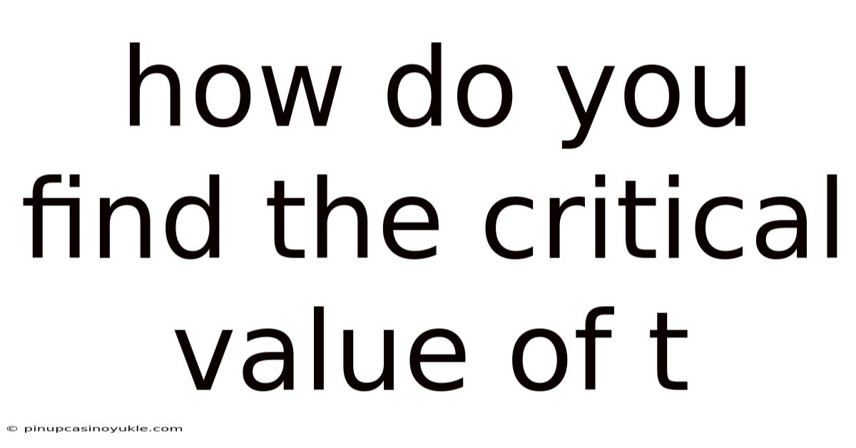 How Do You Find The Critical Value Of T