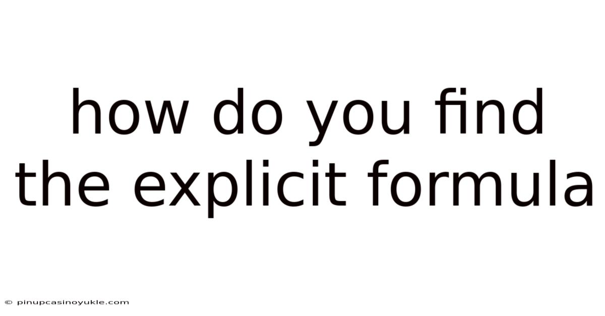 How Do You Find The Explicit Formula