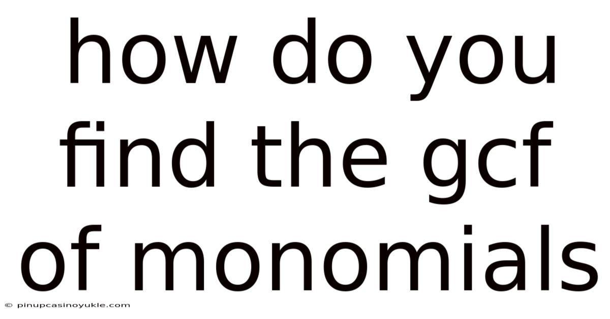 How Do You Find The Gcf Of Monomials