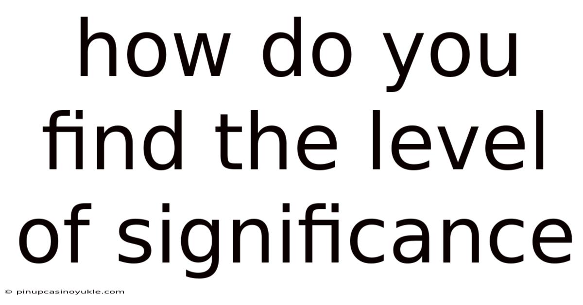 How Do You Find The Level Of Significance