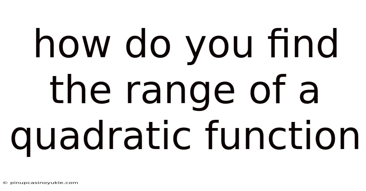 How Do You Find The Range Of A Quadratic Function