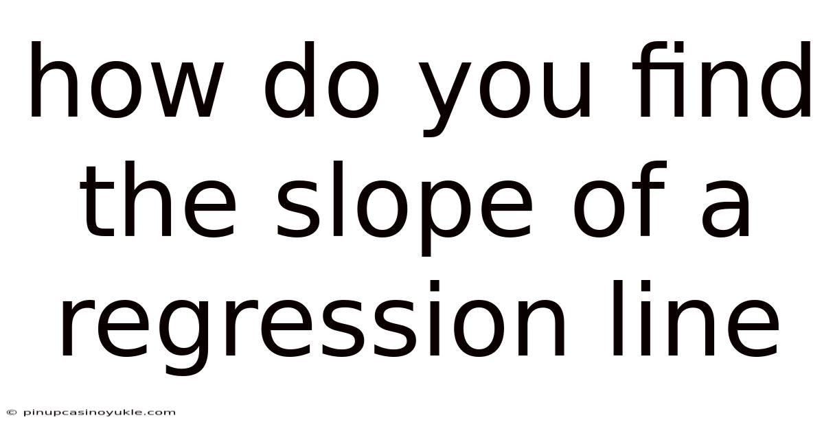 How Do You Find The Slope Of A Regression Line