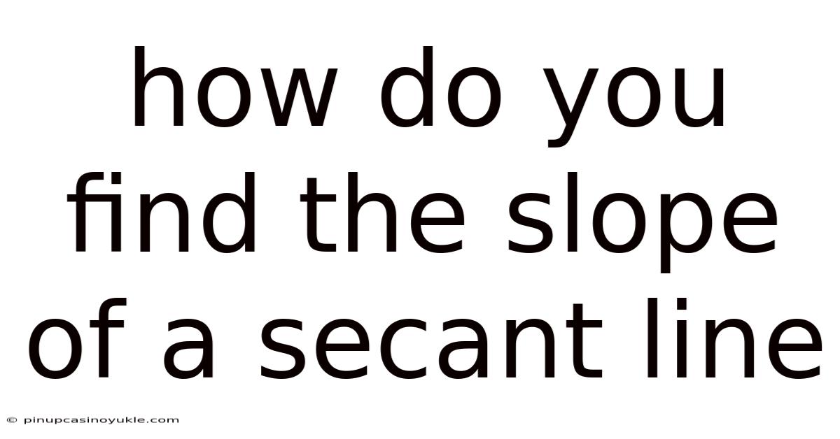 How Do You Find The Slope Of A Secant Line