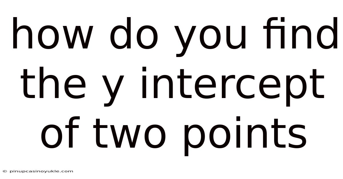 How Do You Find The Y Intercept Of Two Points