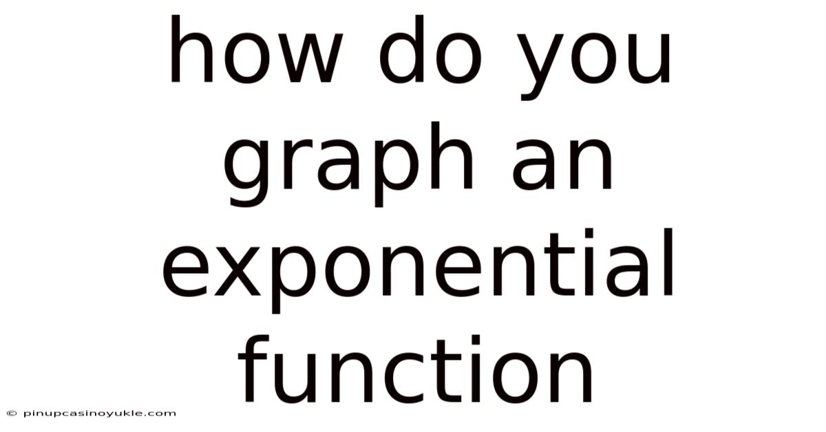 How Do You Graph An Exponential Function
