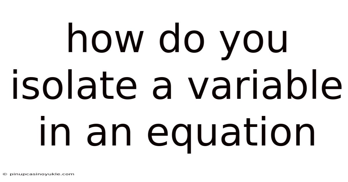 How Do You Isolate A Variable In An Equation