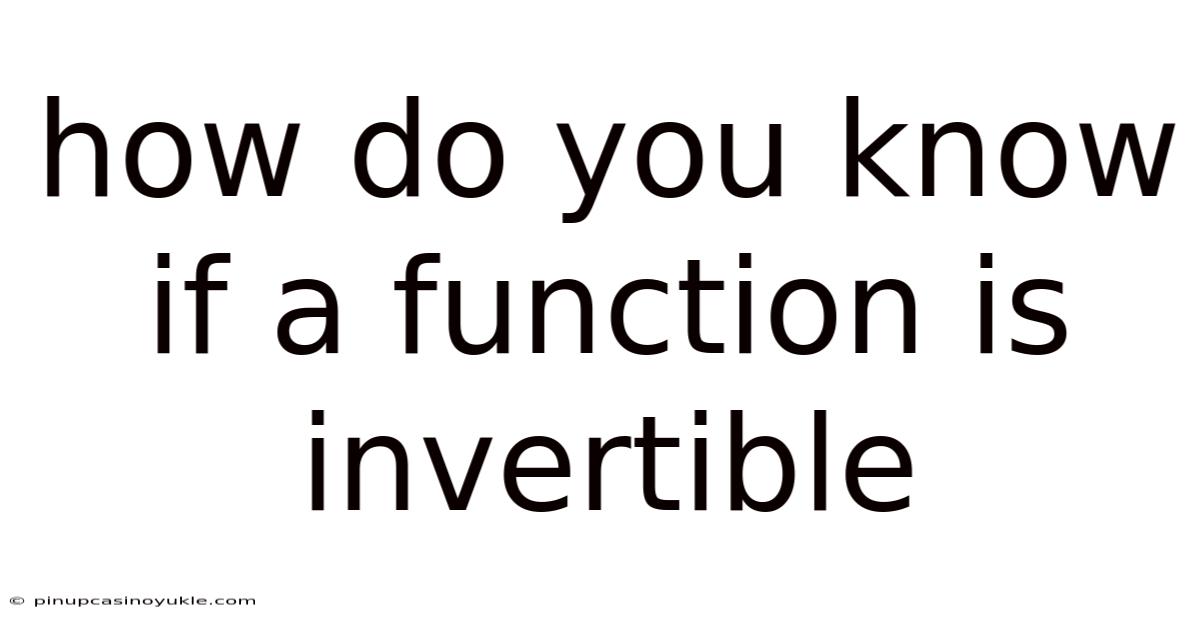How Do You Know If A Function Is Invertible
