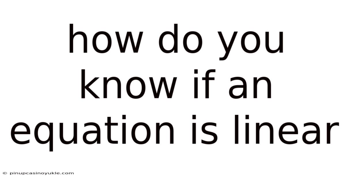How Do You Know If An Equation Is Linear