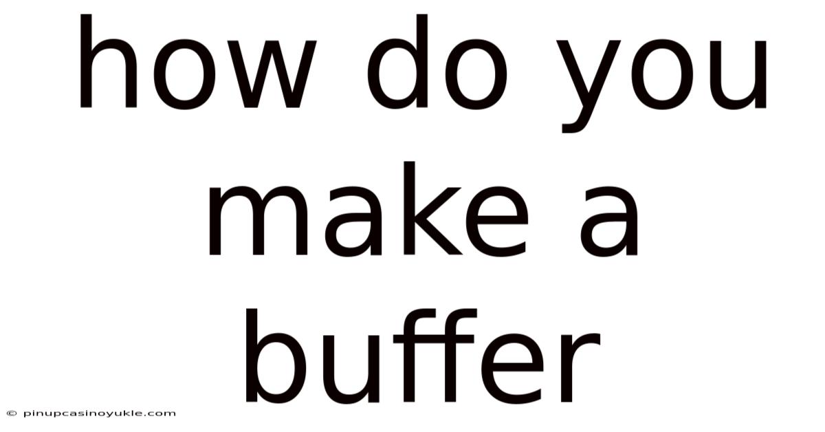 How Do You Make A Buffer