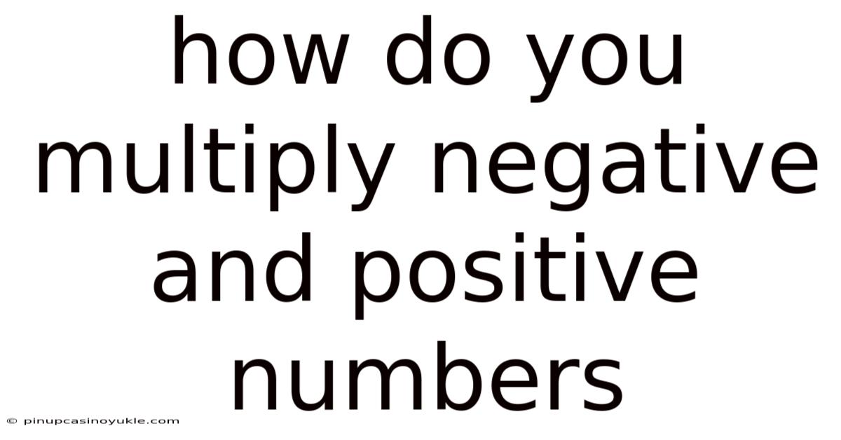 How Do You Multiply Negative And Positive Numbers