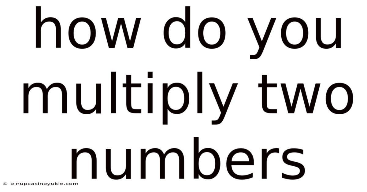 How Do You Multiply Two Numbers