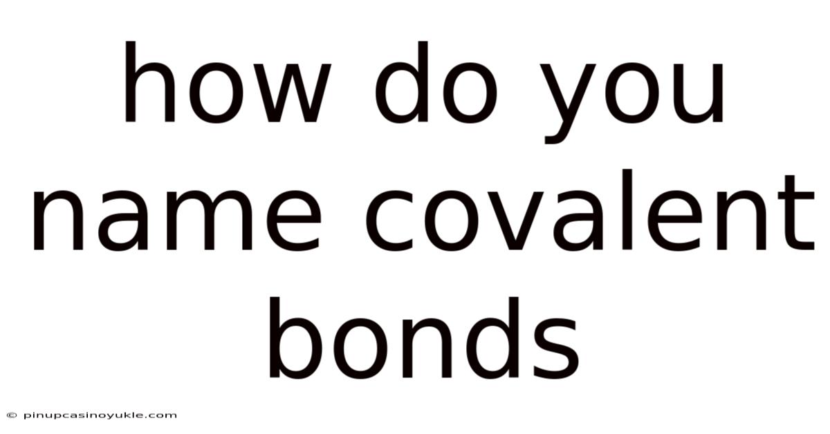 How Do You Name Covalent Bonds