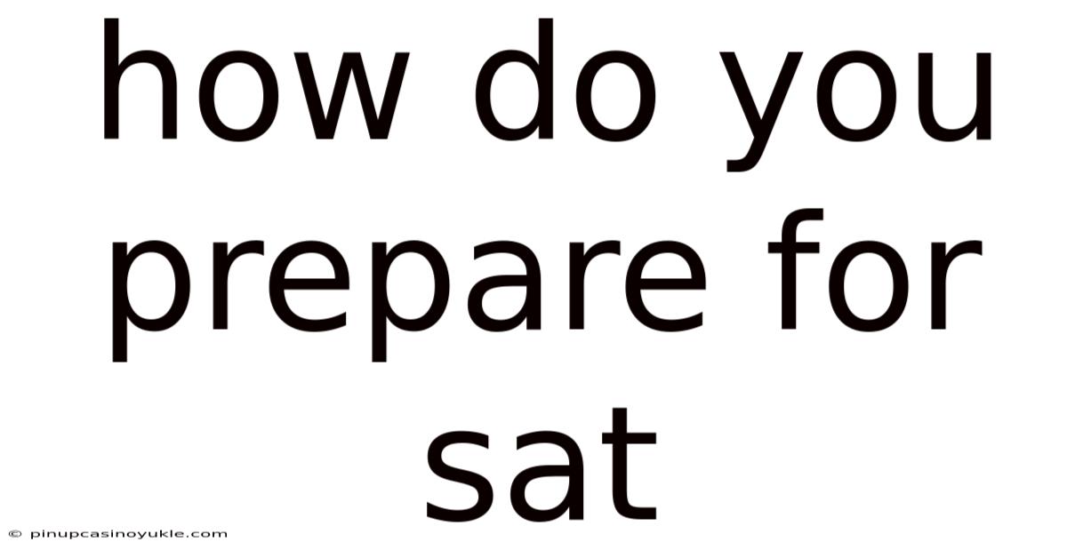How Do You Prepare For Sat
