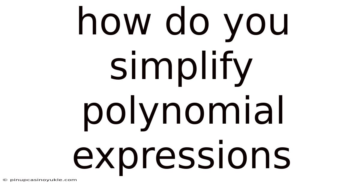 How Do You Simplify Polynomial Expressions