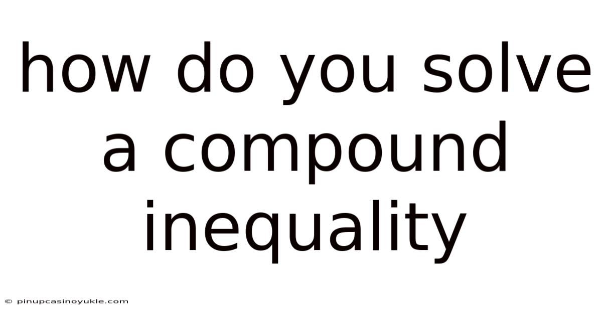 How Do You Solve A Compound Inequality