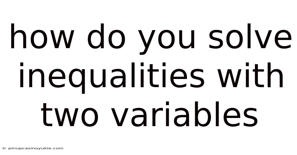 How Do You Solve Inequalities With Two Variables