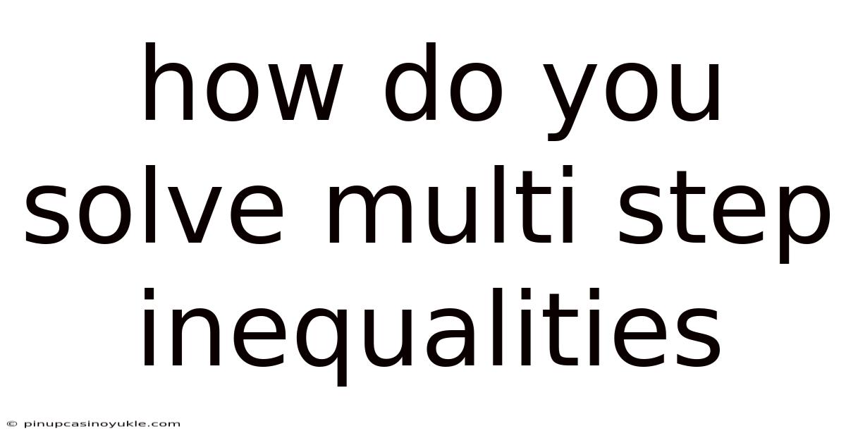 How Do You Solve Multi Step Inequalities