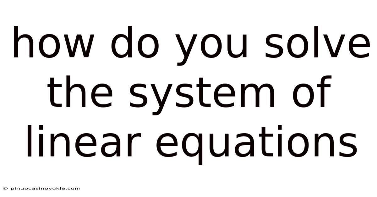 How Do You Solve The System Of Linear Equations