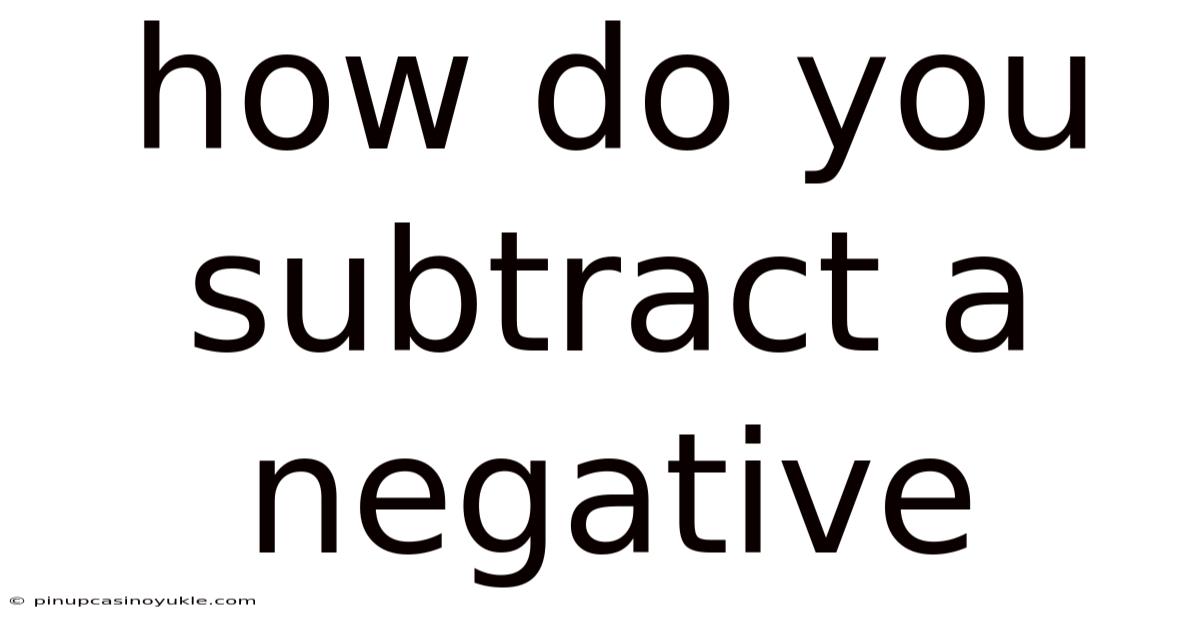 How Do You Subtract A Negative