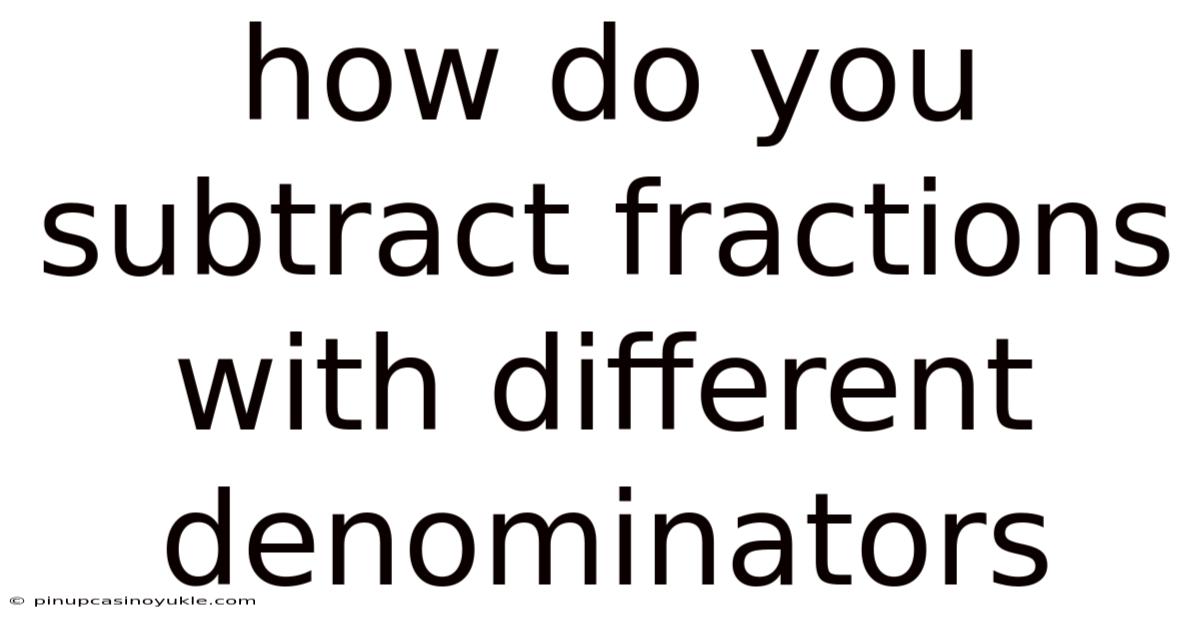 How Do You Subtract Fractions With Different Denominators