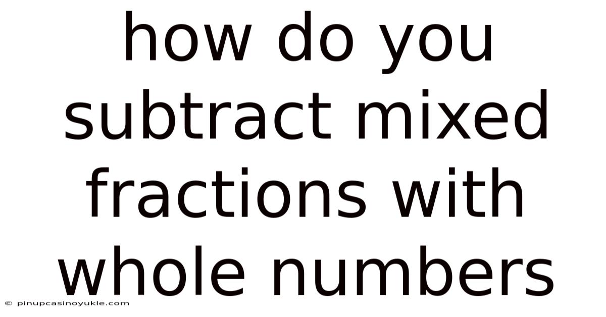 How Do You Subtract Mixed Fractions With Whole Numbers