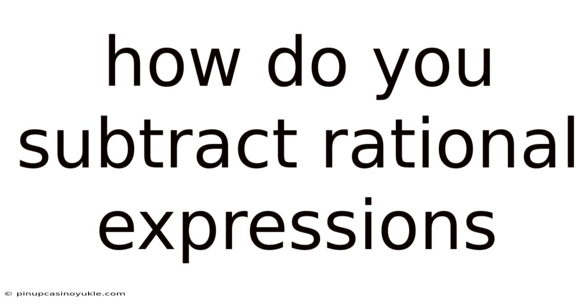 How Do You Subtract Rational Expressions