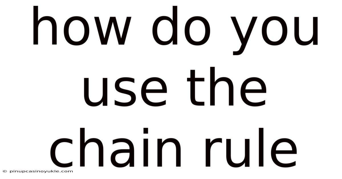 How Do You Use The Chain Rule