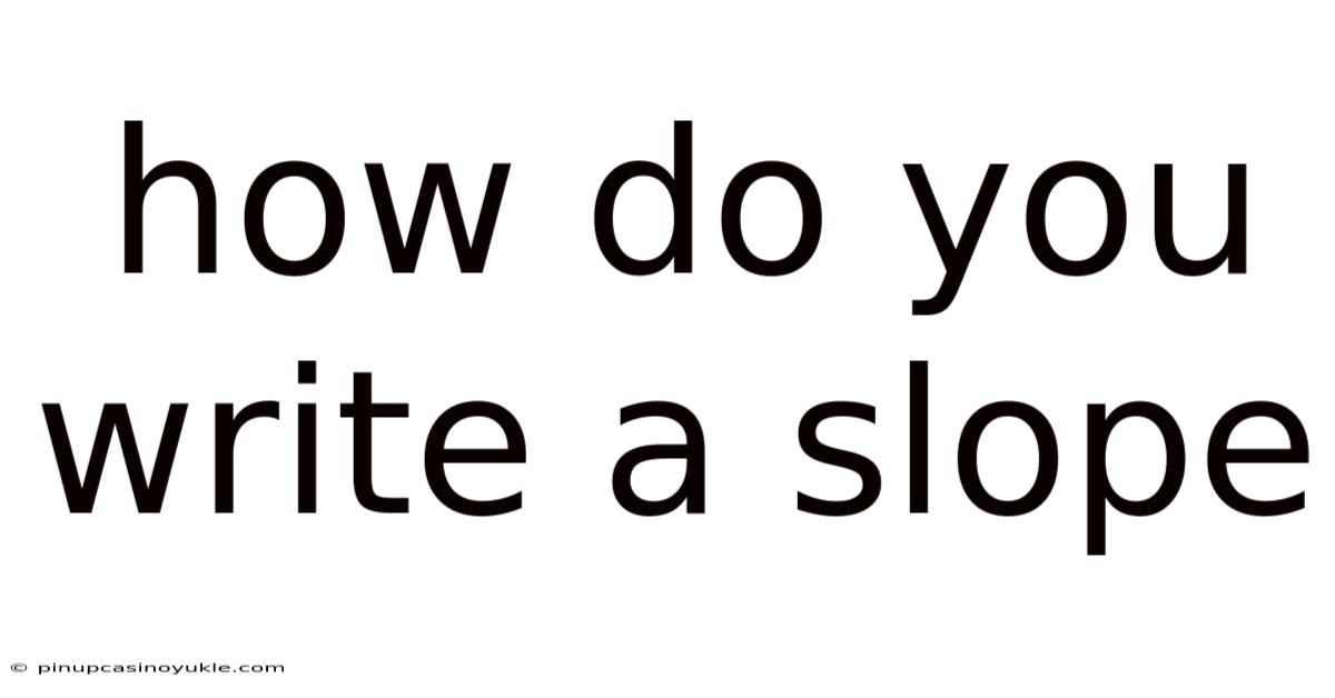 How Do You Write A Slope