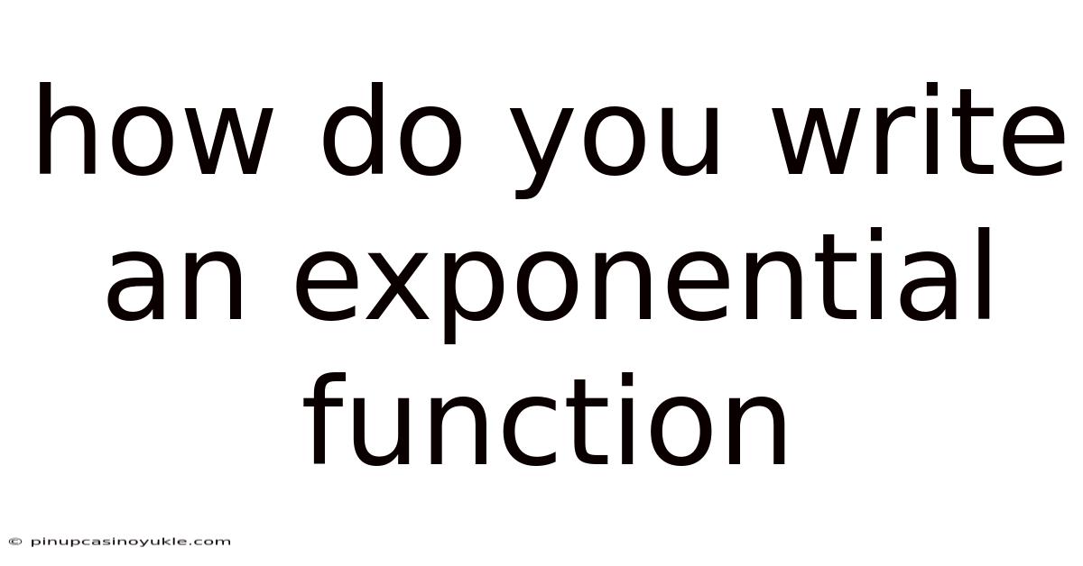 How Do You Write An Exponential Function