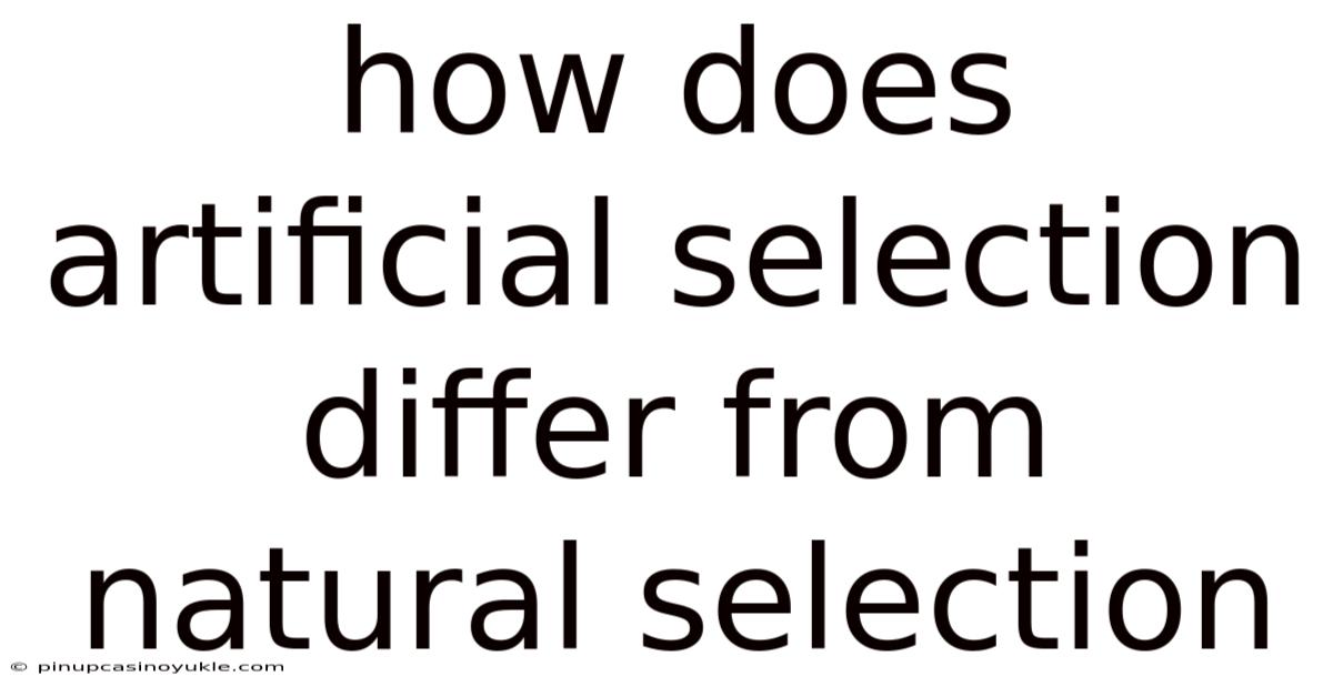How Does Artificial Selection Differ From Natural Selection