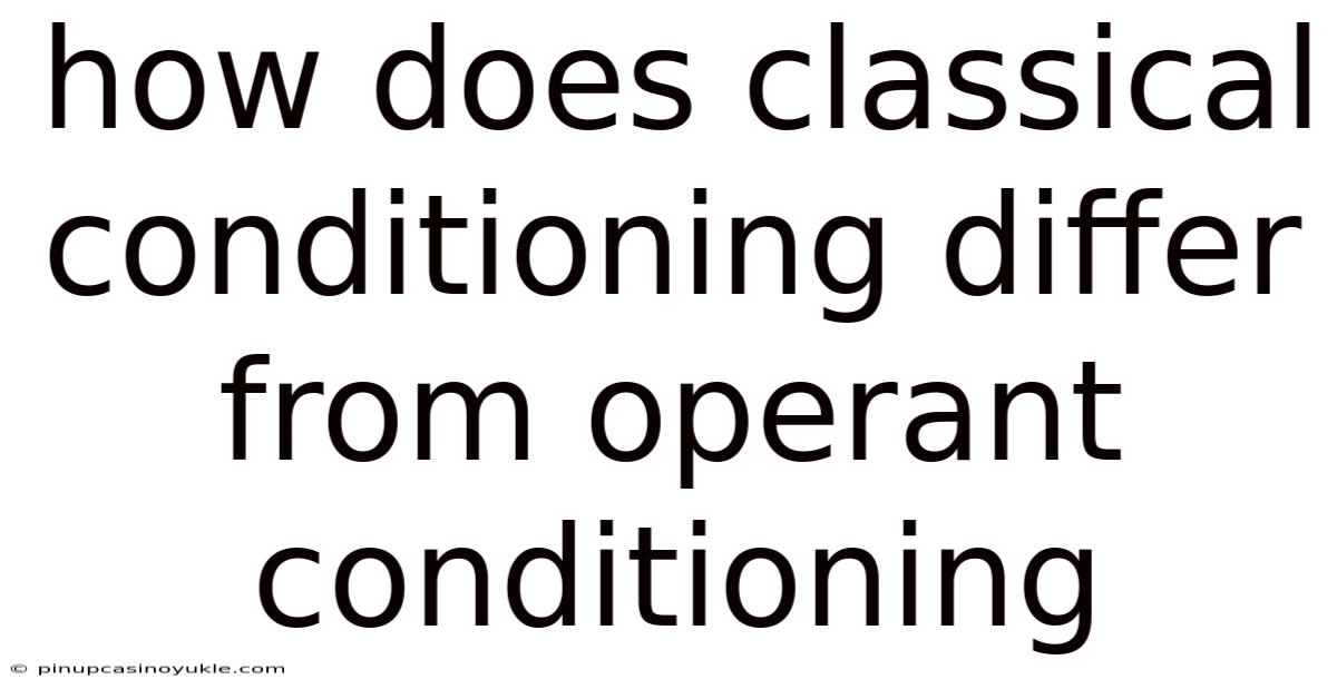 How Does Classical Conditioning Differ From Operant Conditioning