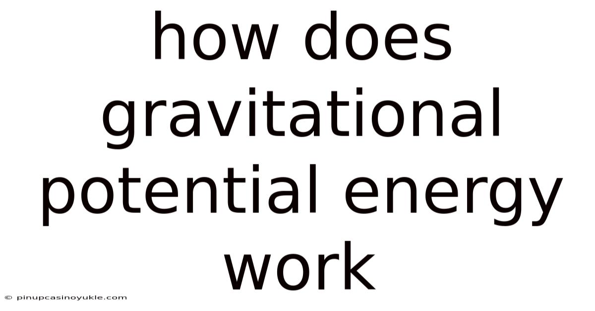 How Does Gravitational Potential Energy Work