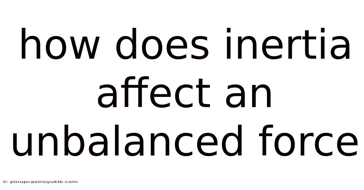 How Does Inertia Affect An Unbalanced Force